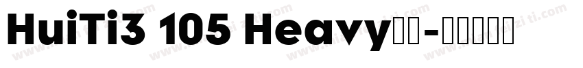 HuiTi3 105 Heavy字体字体转换